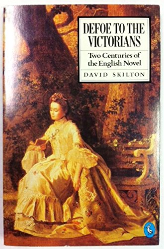 Defoe to the Victorians: Two Centuries of the English Novel