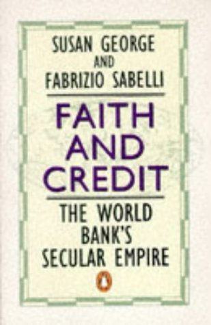 Faith And Credit: The World Bank's Secular Empire