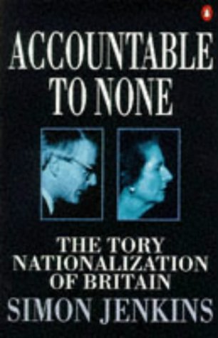 Accountable to None: The Tory Nationalization of Britain