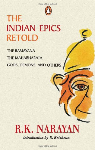 The Indian Epics Retold: The Ramayana, the Mahabharata, Gods, Demons