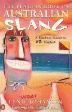 The Penguin Book of Australian Slang: A Dinkum Guide to Oz English