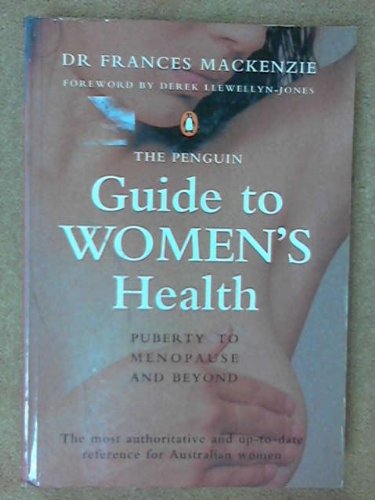 The Penguin Guide to Women's Health: Puberty to Menopause And Beyond