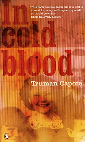 In Cold Blood: A True Account of A Multiple Murder and Its Consequences