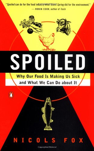 Spoiled: Why Our Food is Making Us Sick and What We Can Do about it