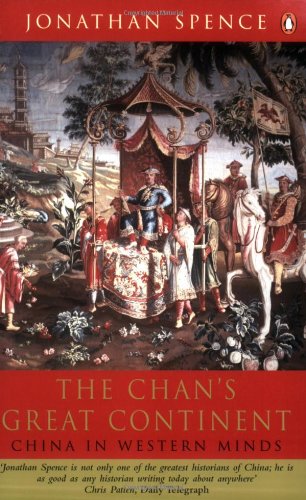 The Chan's Great Continent: China in Western Minds