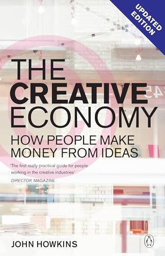 The Creative Economy: How People Make Money from Ideas