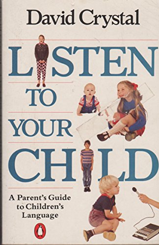 Listen to Your Child: A Parent's Guide to Children's Language