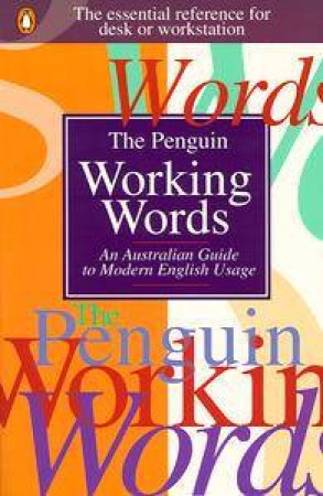 The Penguin Working Words: An Australian Guide to Modern English Usage