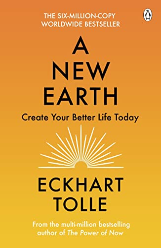A New Earth: The life-changing follow up to The Power of Now. 'My No.1 guru will always be Eckhart Tolle' Chris Evans