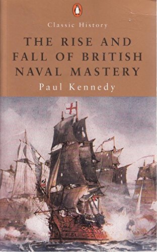 The Rise And Fall of British Naval Mastery