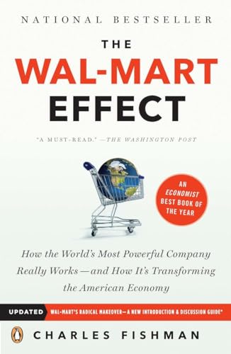 The Wal-Mart Effect: How the World's Most Powerful Company Really Works--and HowIt's Transforming the  American Economy