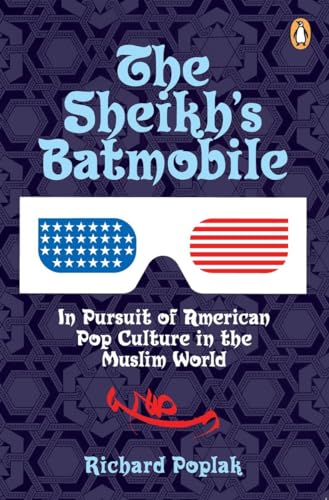 Sheikhs Batmobile: In Pursuit Of American Pop Culture In The Muslim World