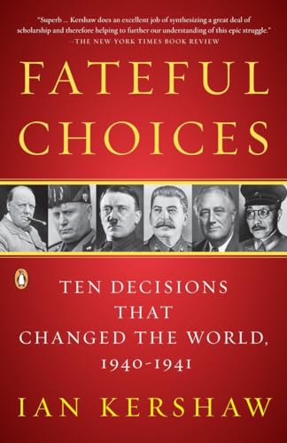 Fateful Choices: Ten Decisions That Changed the World, 1940-1941