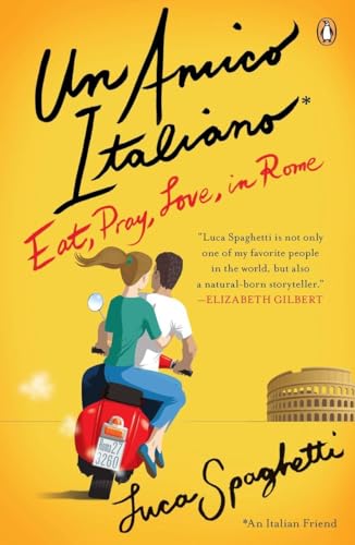 Un Amico Italiano: Eat, Pray, Love in Rome