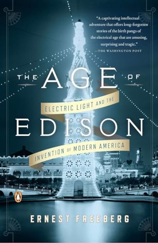 The Age of Edison: Electric Light and the Invention of Modern America