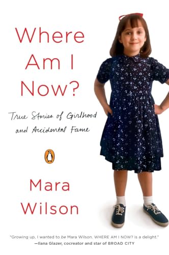 Where Am I Now?: True Stories of Girlhood and Accidental Fame