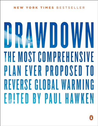 Drawdown: The Most Comprehensive Plan Ever Proposed to Roll Back Global Warming