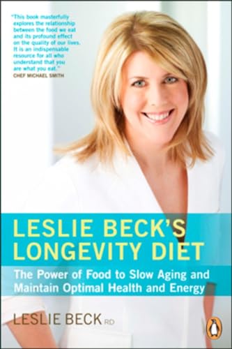 Leslie Beck's Longevity Diet: The Power of Food to Slow Aging and