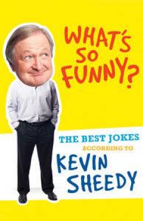 What's So Funny?: The Best Jokes According to Kevin Sheedy