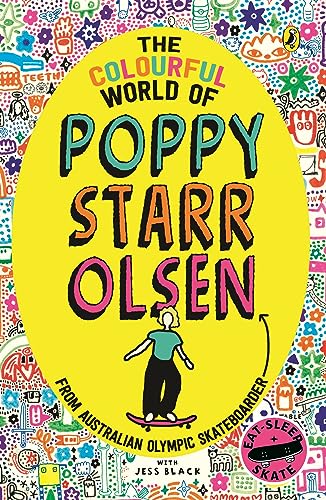 The Colourful World of Poppy Starr Olsen: A Novel Inspired by the Life of the Australian Olympic Skateboarder