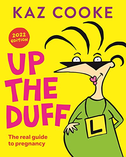 Up the Duff: the real guide to pregnancy