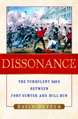 Dissonance: The Turbulent Days Between Fort Sumter and Bull Run