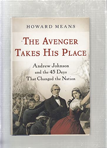 The Avenger Takes His Place: Andrew Johnson and the 45 Days That