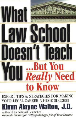 What Law School Doesn't Teach You...But You Really Need to Know!