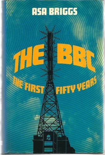 The B. B. C.: A Short Story of the First Fifty Years