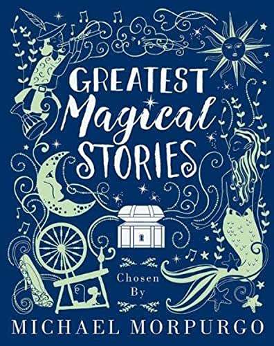 Greatest Magical Stories, chosen by Michael Morpurgo