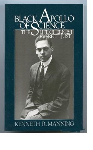 Black Apollo of Science: The Life of Ernest Everett Just