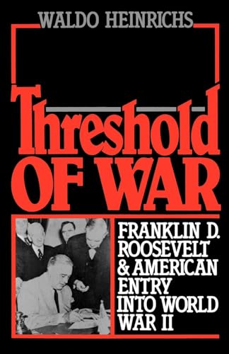 Threshold of War: Franklin D. Roosevelt and American Entry into World War II