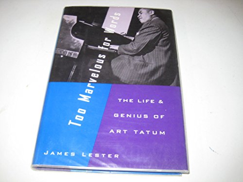 Too Marvelous for Words: Life and Genius of Art Tatum
