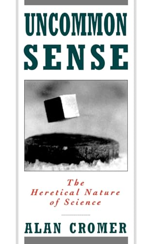 Uncommon Sense: The Heretical Nature of Science