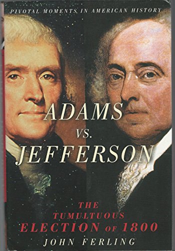 Adams Vs. Jefferson: The Tumultuous Election of 1800