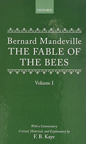 The Fable of the Bees: Or Private Vices, Publick Benefits