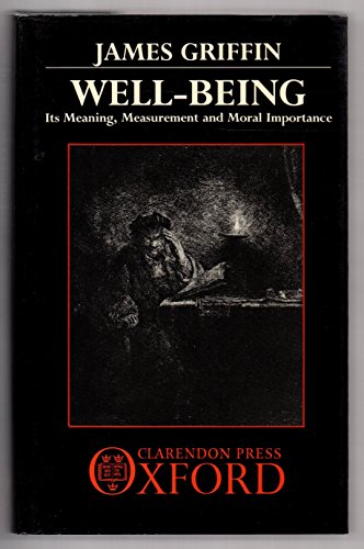 Well-being: Its Meaning, Measurement and Moral Importance
