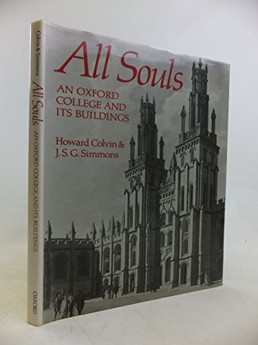 All Souls: An Oxford College and Its Buildings : the Chichele Lectures