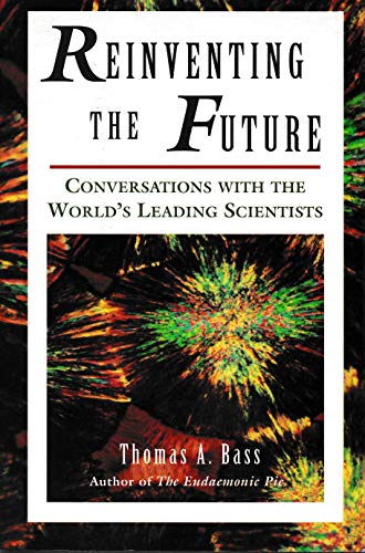 Reinventing the Future: Conversations with the World's Leading Scientists