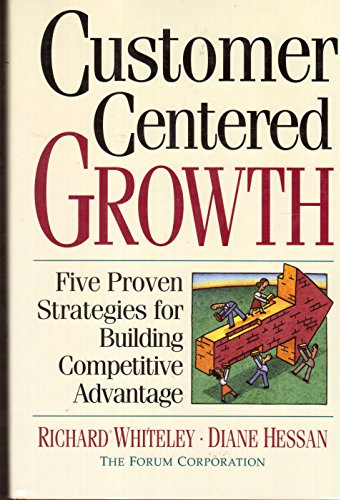 Customer Centered Growth: Five Proven Strategies for Building Competitive Advantage