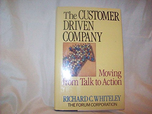 The Customer-Driven Company: Moving from Talk to Action