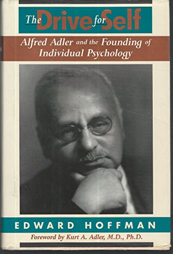 Drive for Self: Alfred Adler and the Founding of Individual Psychology