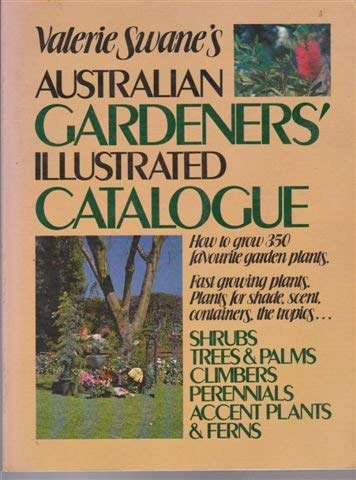 Australian Gardeners Cata(Alt): How to Grow 350 Favourite Shrubs, Trees & Palms, Climbers, Perennials, Accent Plants & Ferns