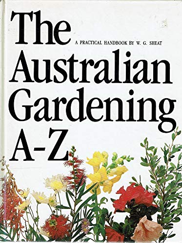 Australian Gardening a to Z: A Practical Handbook