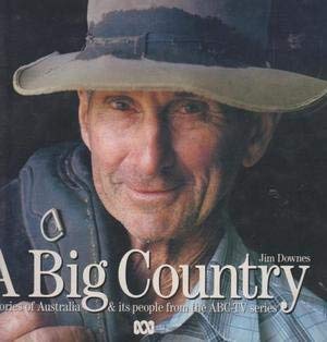 Big Country: Stories of Australia & Its People from the ABC-TV Series