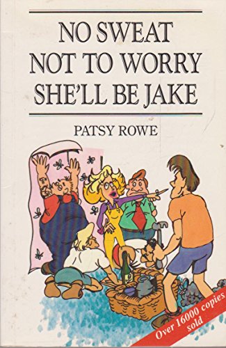 No Sweat, Not to Worry, She'll be Jake