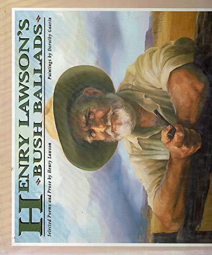Henry Lawson's Bush Ballads: Selected Poems and Prose by Henry Lawson