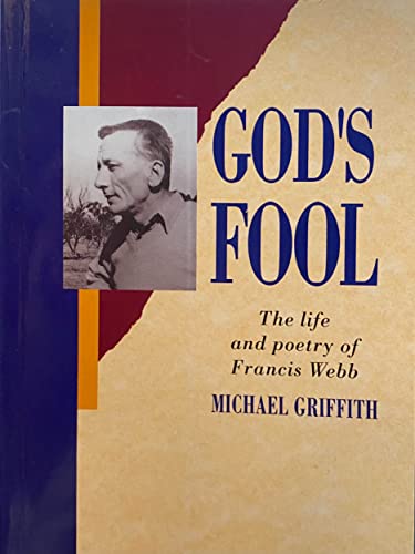 God's Fool: The Life and Poetry of Francis Webb