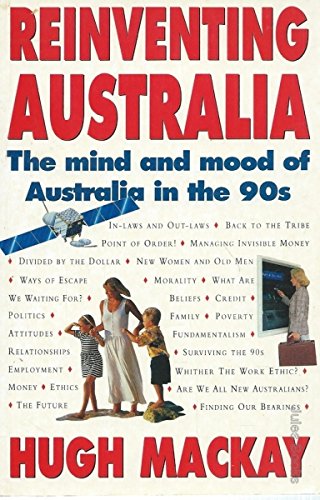 Reinventing Australia: The Mind and Mood of Australia in the 90s