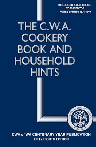 The C.W.A. Cookery Book and Household Hints Centenary Edition